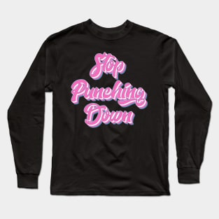 Stop Punching Down Long Sleeve T-Shirt